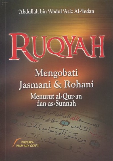Cover Ruqyah :  mengobati jasmani dan rohani menurut Quran dan as-sunah / Abdullah bin 'Abdul 'Aziz Al-'Iedan; editor, Adni Kurniawan, Lc ;penyunting, Husnan Nurhadi, Lc