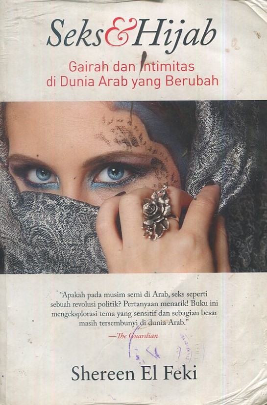 Cover Sex dan hijab :  gairah dan intimitas di dunia Arab yang berubah / Shereen El Feki; penerjemah, Adi Toba; editor, Indi Aunullah