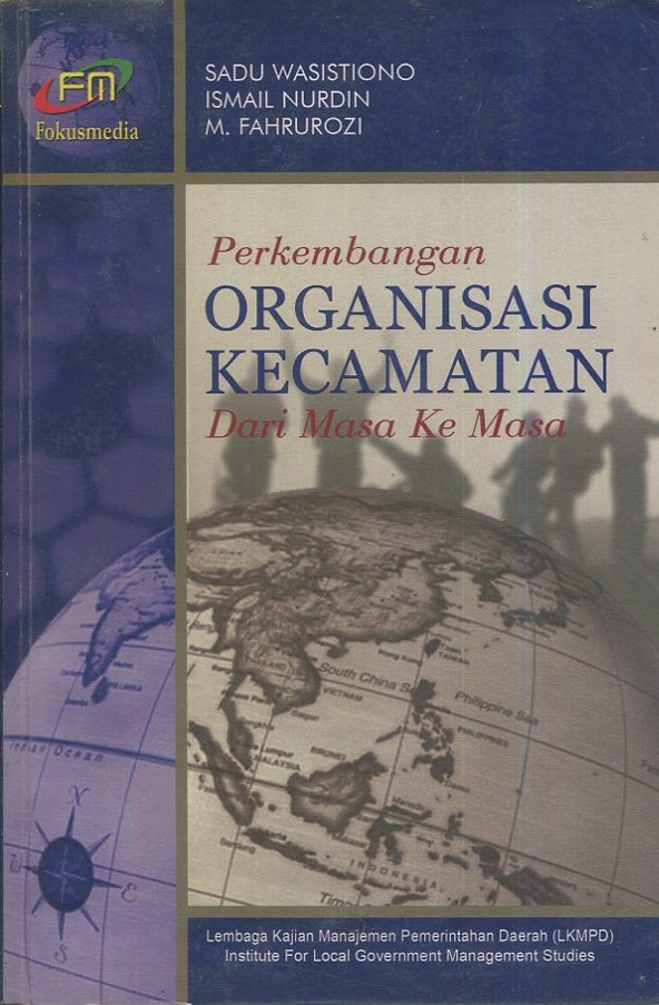 Cover Perkembangan organisasi kecamatan dai masa ke masa / Sadu Wasistiono, Ismail Nurdi, M. Fahrozi
