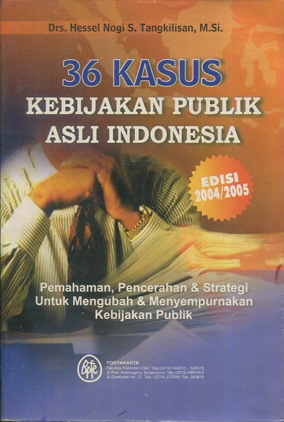 Cover 36 Kasus kebijakan publik asli Indonesia / Drs. Hessel Nogi S. Tangkilisan, N. Si.