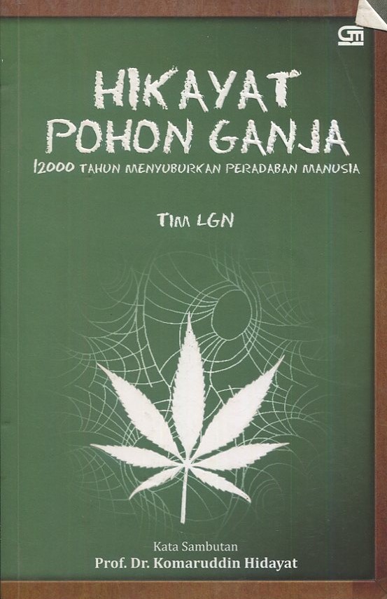 Cover Hikayat pohon ganja :  12000 tahun menyuburkan peradaban manusia / Dhira Narayana, Irwan M. Syarif, Ronald C.M.