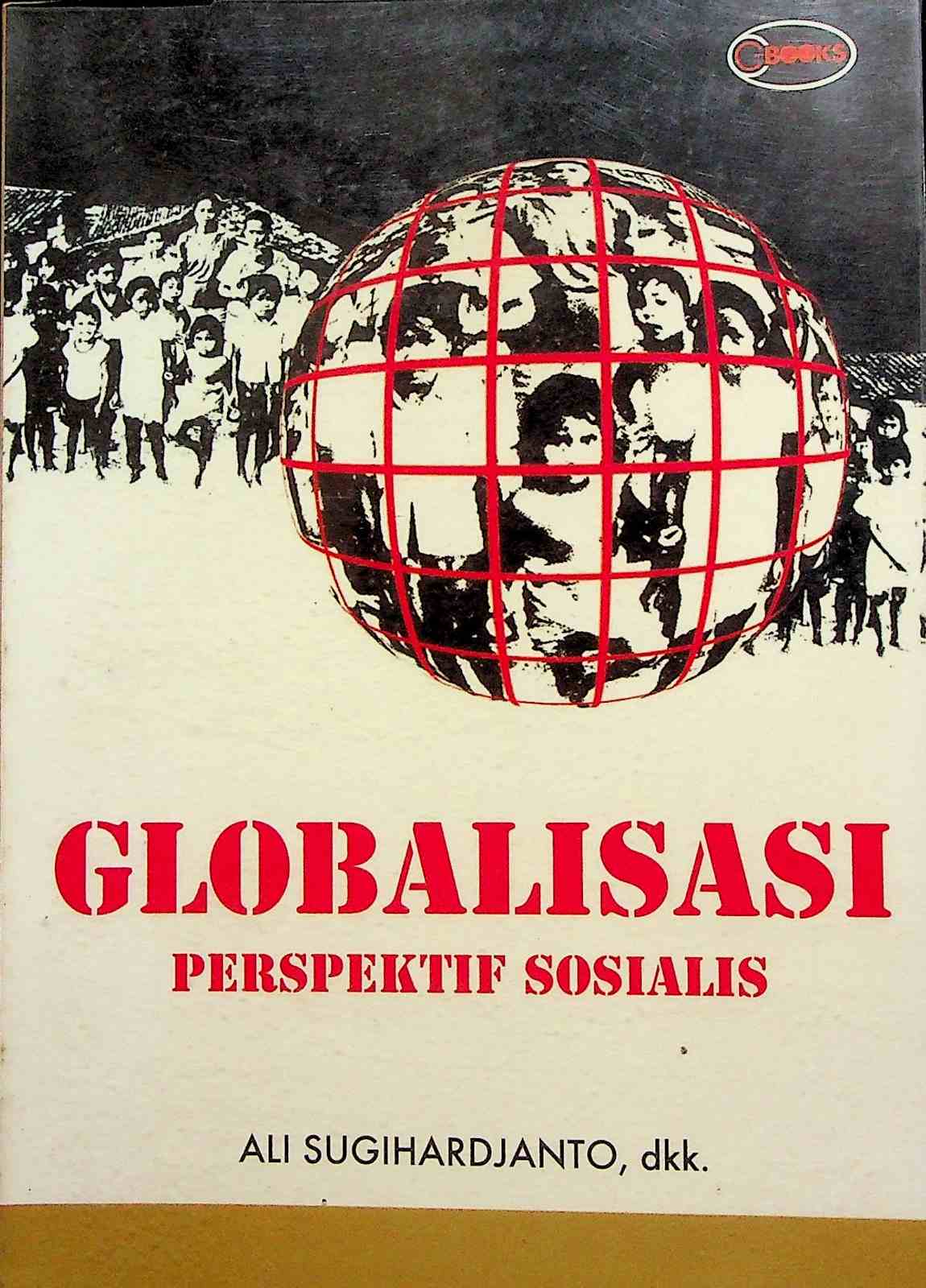 Cover Globalisasi perspektif sosialis / Ali Sugihardjanto; penerjemah, Tim C-Books; penyunting, Coen Husain Pontoh