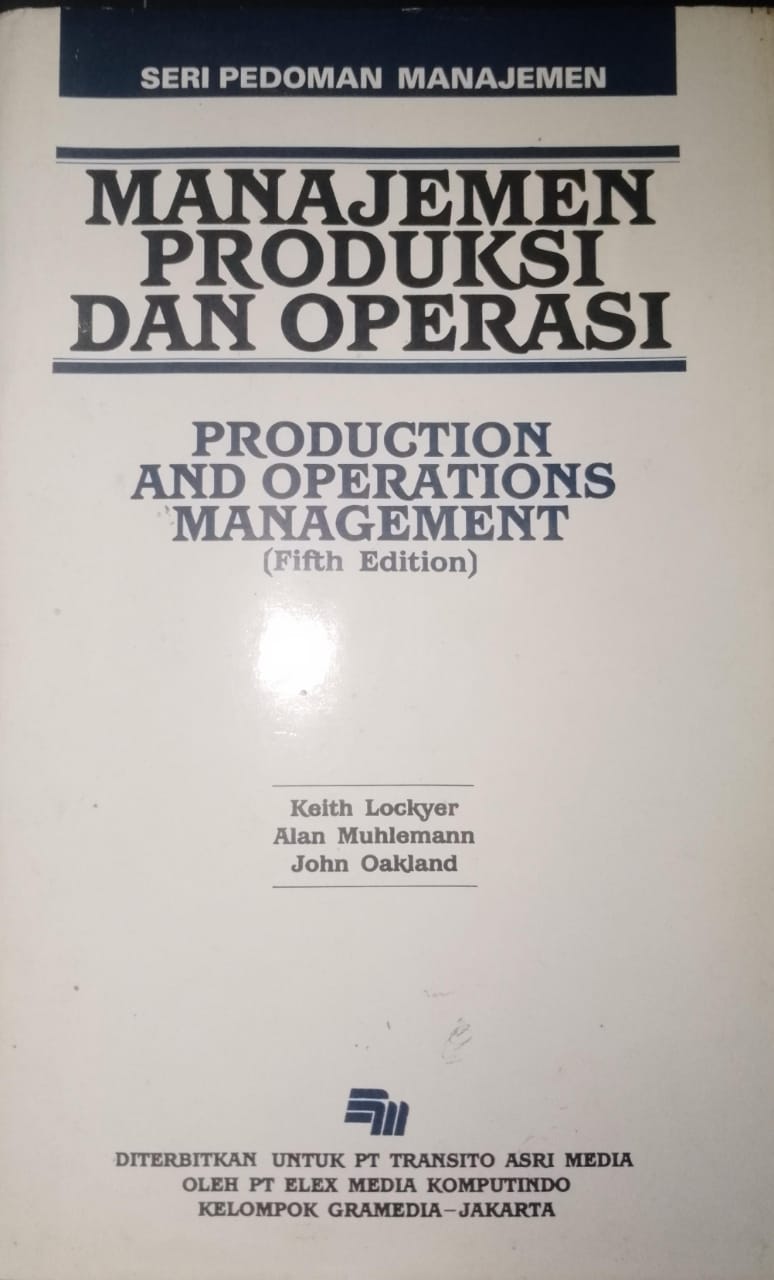 Cover Seri pedoman manajemen produksi dan operasi / Keith Lockyer, Alan Muhlemann, John Oakland; alih bahasa, Syahrizal Noor, SE, MBA
