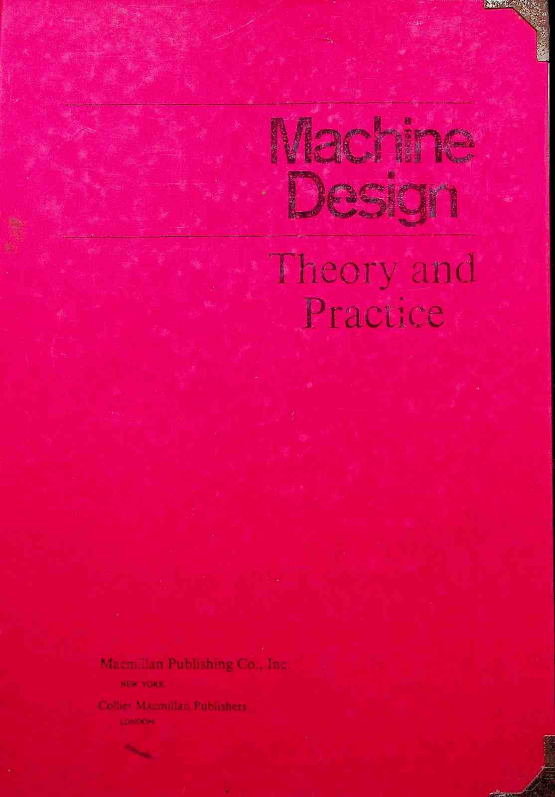 Cover Machine design :  theory and practice / Aaron D Deuischman