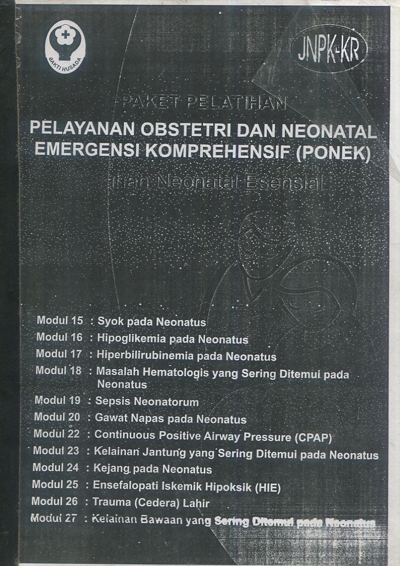 Cover Paket pelatihan pelayanan obstetri dan neonatal emergensi komprehensif (PONEK) :  Asuhan neonatal esensial / Dr. Eriyati Indrasanto Sp.A (K) dkk