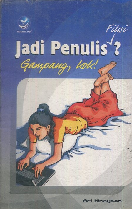 Cover Jadi penulis fiksi / Ari Kinoysan; editor, Oktaviani Hastu Sudiyarto