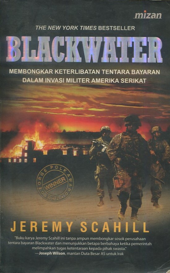 Cover Blackwater :  Membongkar keterlibatan tentara bayaran dalam invasi militer Amerika Serikat / Jeremy Scahill
