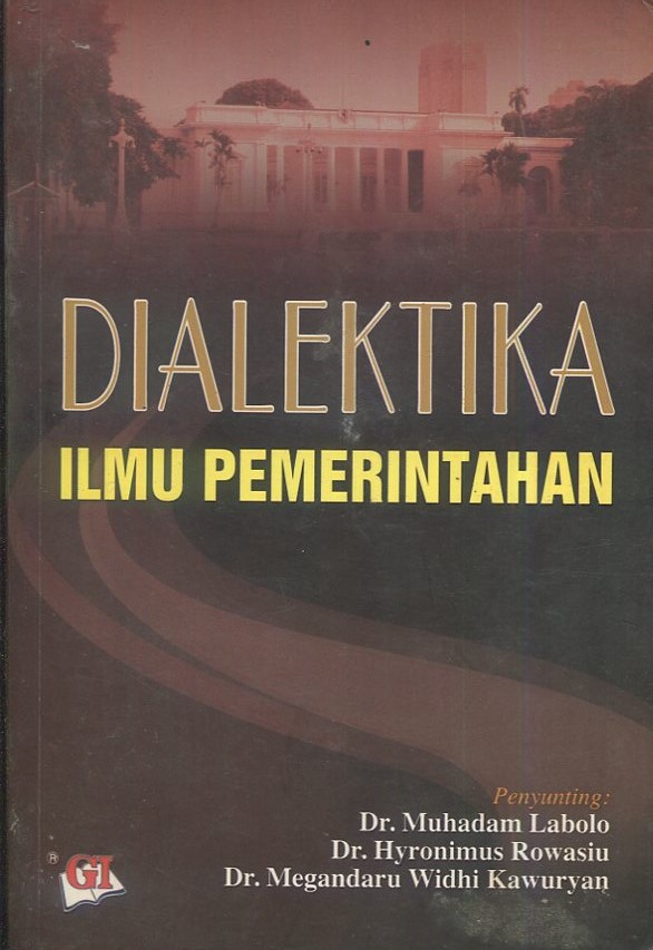 Cover Dialektika Ilmu Pemerintahan :  (Kompilasi Hasil Seminar, Makalah dan Jurnal Ilmu Pemerintahan)
