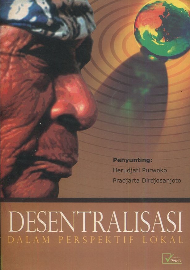 Cover Desentralisasi dalam perspektif lokal / Penyunting, Pradjarta Dirdjosantoso, Herudjati Purwoko