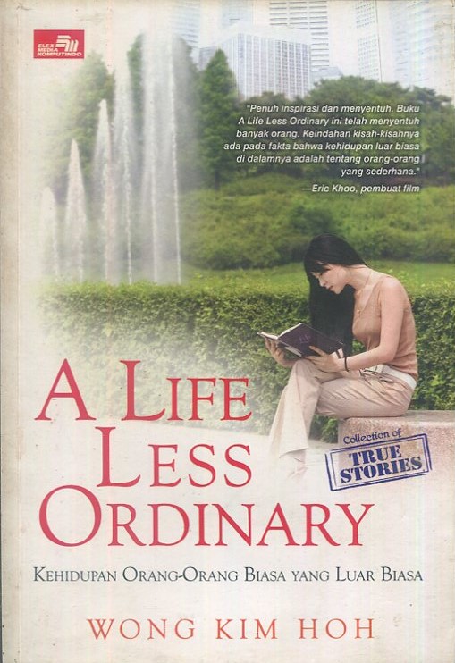 Cover A life less ordinasy / Wong Kim Hoh; alih bahasa, Rosida W. Simatupang