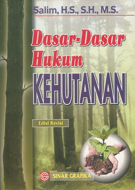 Cover Dasar-dasar hukum kehutanan / Salim, H.S., S.H., M.S.