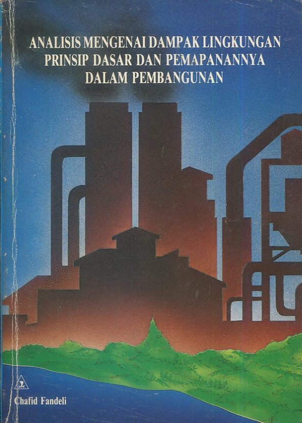 Cover Analisis mengenai dampak lingkungan prinsip dan pemapanannya dalam pembangunan / Chafid Fandeli; editor, Sugeng Martopo