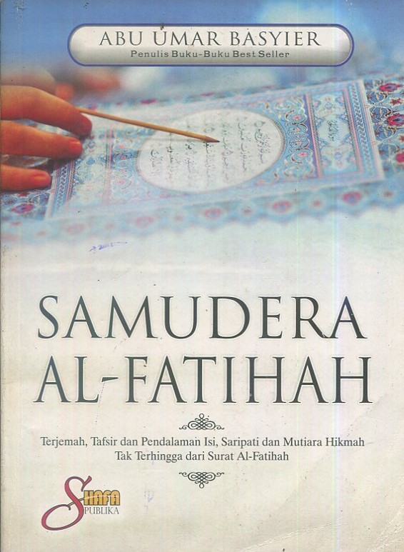 Cover Samudera Al-Fatihah :  Terjemah, tafsir dan pendalaman isi, saripati dan mutiara hikmah tak terhingga dari surat Al-Fatihah / Abu Umar Basyier