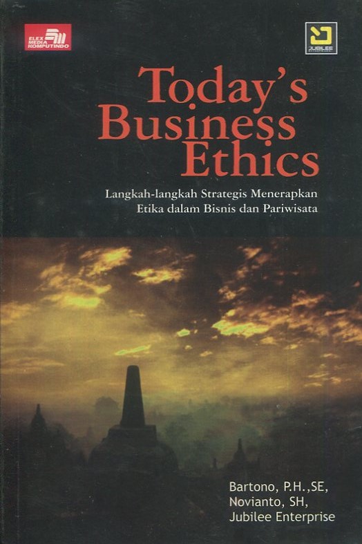 Cover Today's Business Ethics :  Langkah-langkah strategis menerapkan etika dalam bisnis dan pariwisata / Bartono, P.H., SE