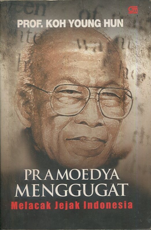 Cover Pramoedya menggugat :  melacak jejeak Indonesia / Prof. Koh Young Hun; editor, Maman S. Mahayana