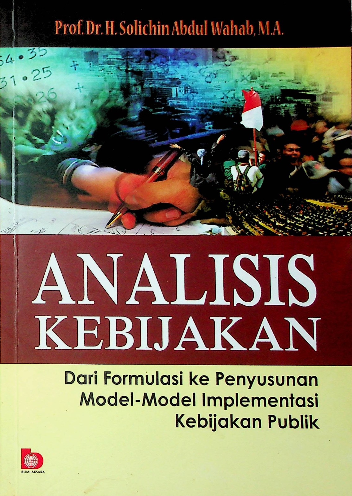 Cover Analisis keijakan :  dari formulasi ke penyusunan model-model implementasi kebijakan publik / Prof. Dr. H. Solichin Abdul Wahab, M.A.; editor, Fandi Hutari
