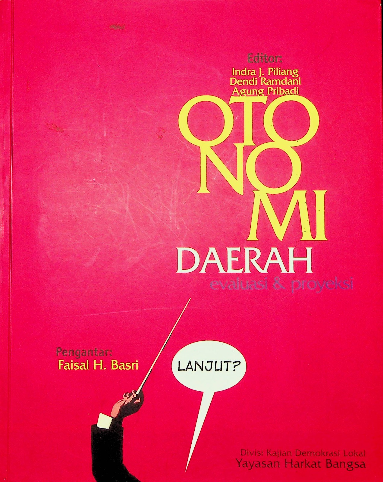 Cover Otonomi daerah :  evaluasi dan proyeksi / ;editor, Indra J. Piliang, Dendi Ramdani, Agung Pribadi