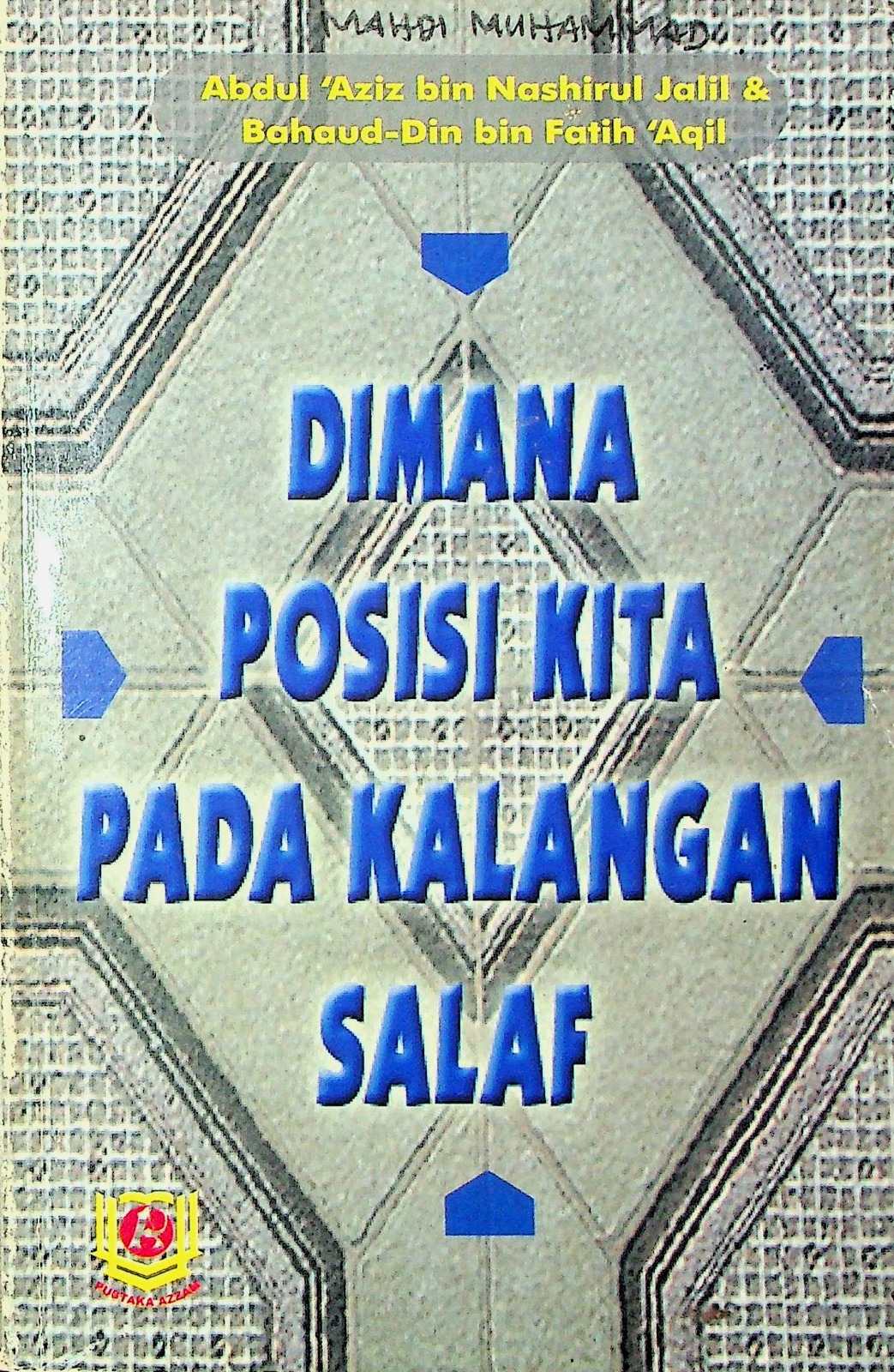 Cover Dimana posisi kita pada kalangan staf / Abdul 'Aziz bin Nashirul Jalil, Bahaud-Din bin Fatih Aqil; penerjemah, Wawan Djunaedi Soffandi, S.Ag