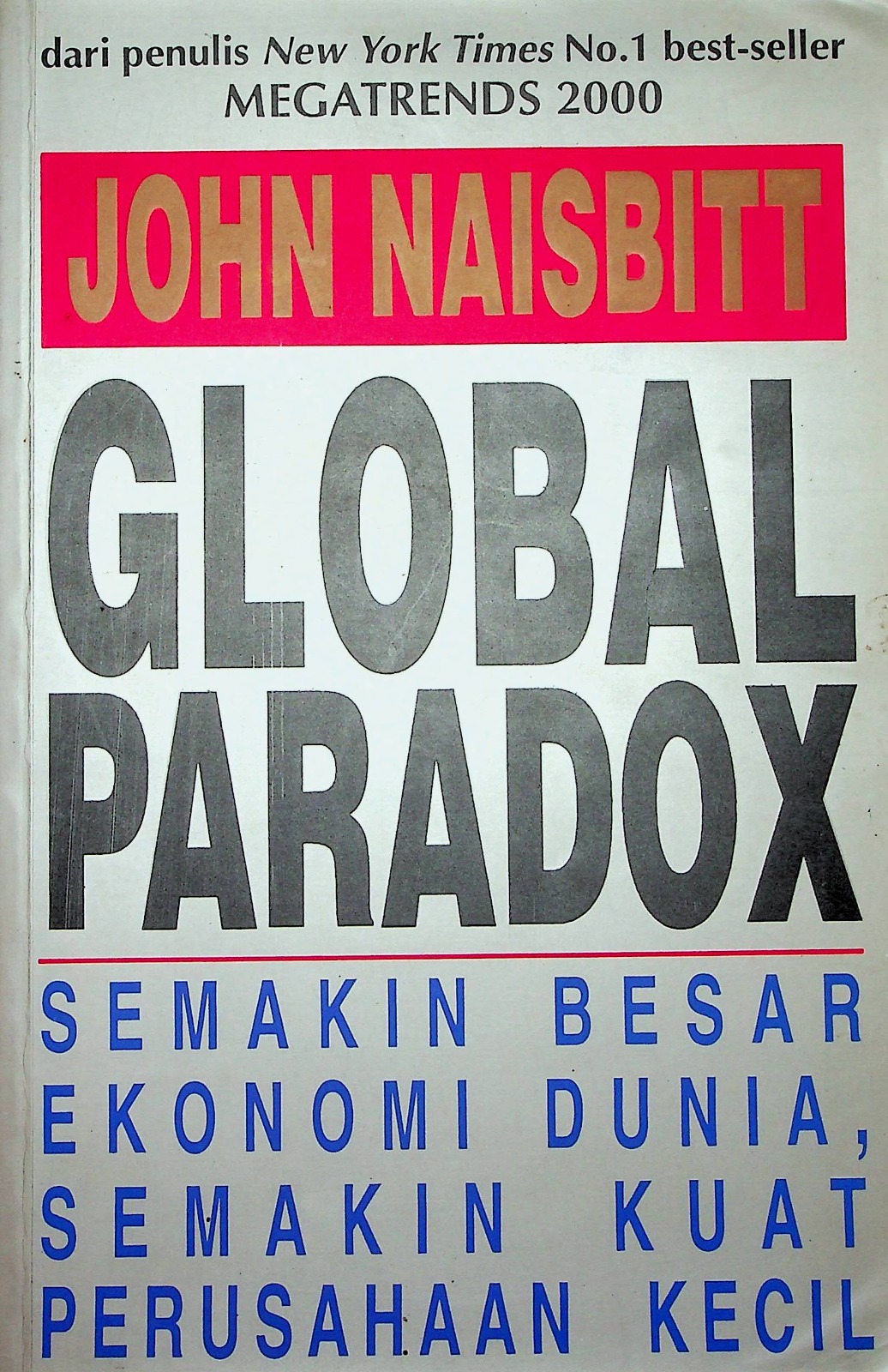 Cover Global paradox / John Naisbitt; penerjemah, Drs. Budijanto