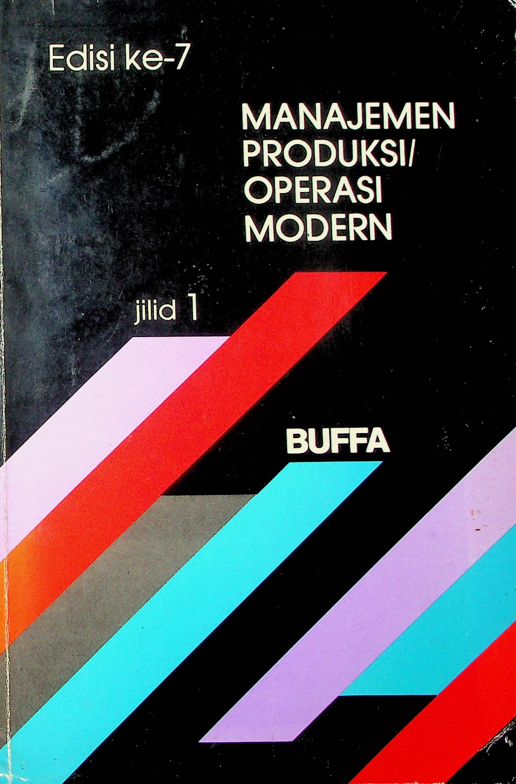 Cover Manajemen produksi / operasi jilid 1 / Elwood S. Buffa; alih bahasa, Ir. Antarikso, MBA, Drs. J.P. Djoko Sujono; editor, Ir. Agus Maulana, MBA