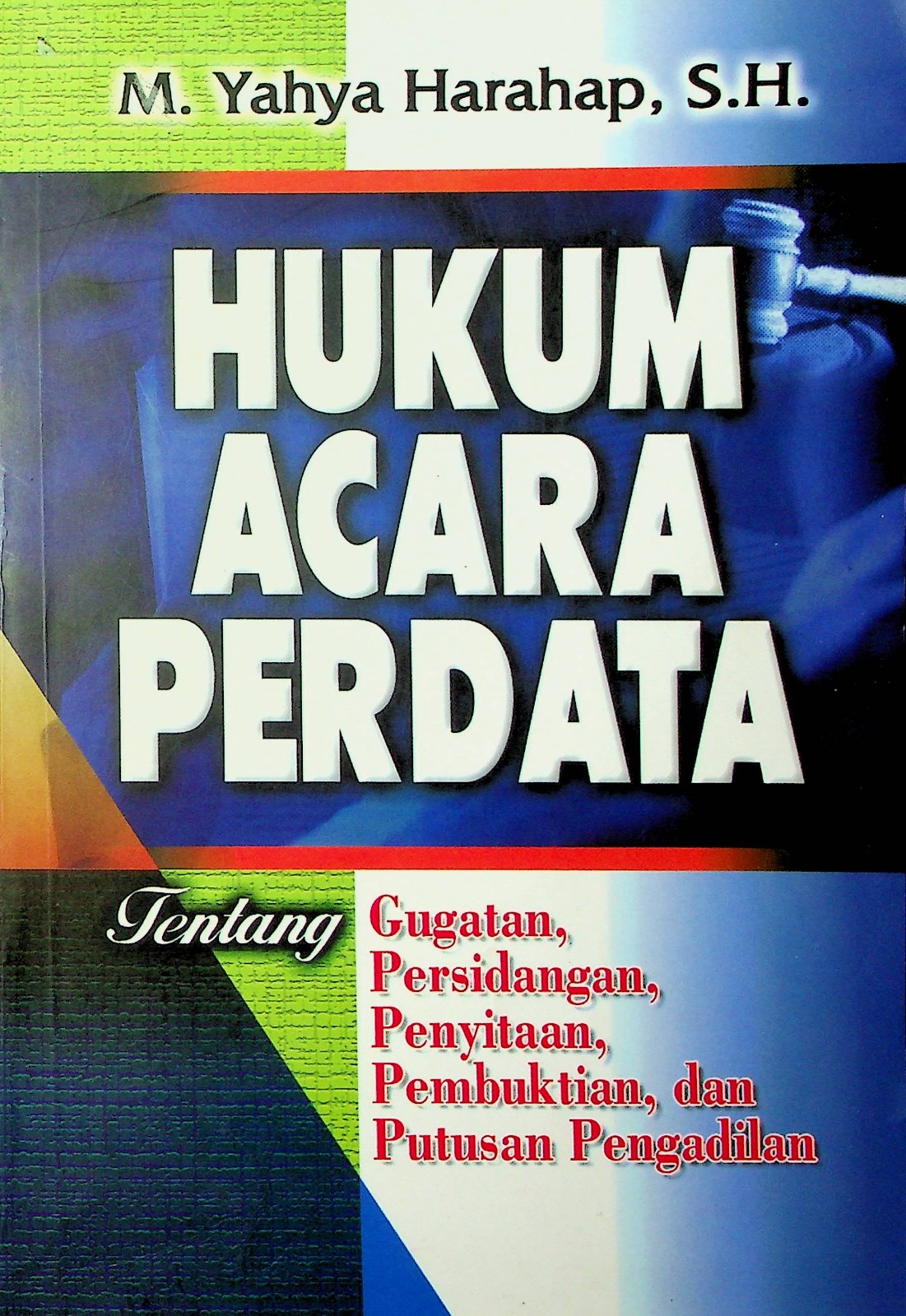 Cover Hukum acara perdata :  Tentang gugatan, persidangan, penyitaan, pembuktian dan putusan pengadilan / M. Yahya Harahap, S.H.