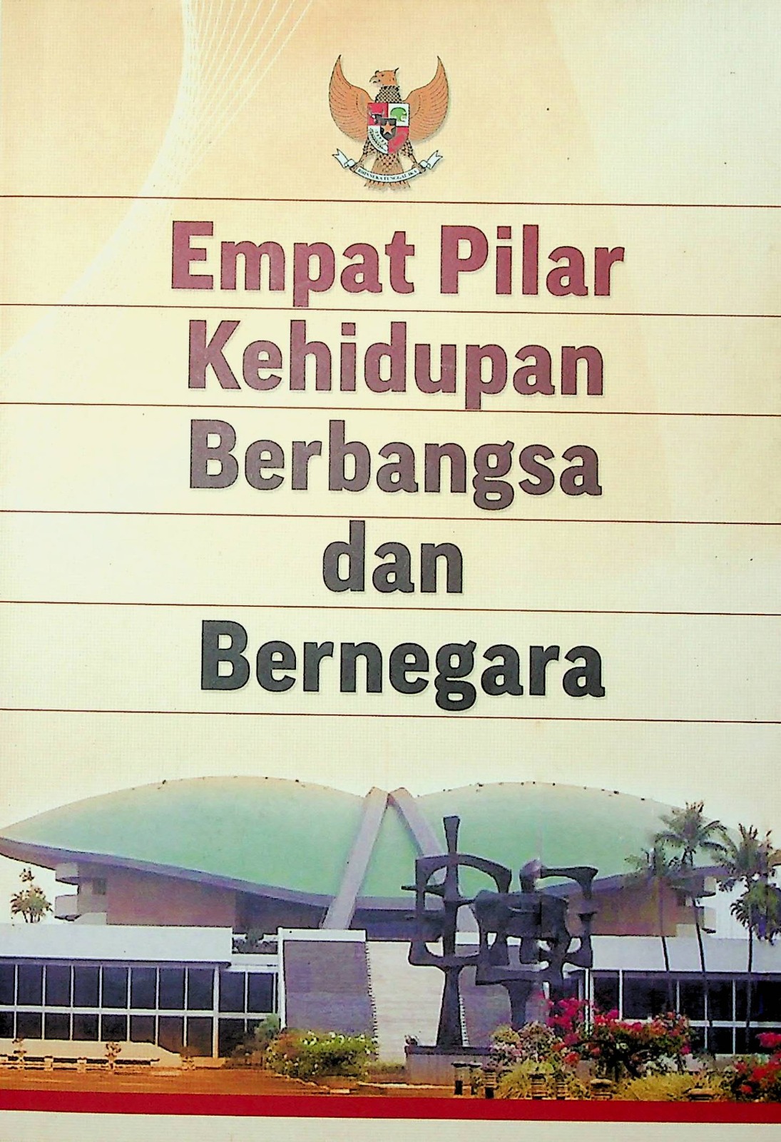 Cover Empat pilar kehidupan berbangsa dan bernegara / Pimpinan MPR, Tim Kerja Sosialisasi MPR periode 2009-2014