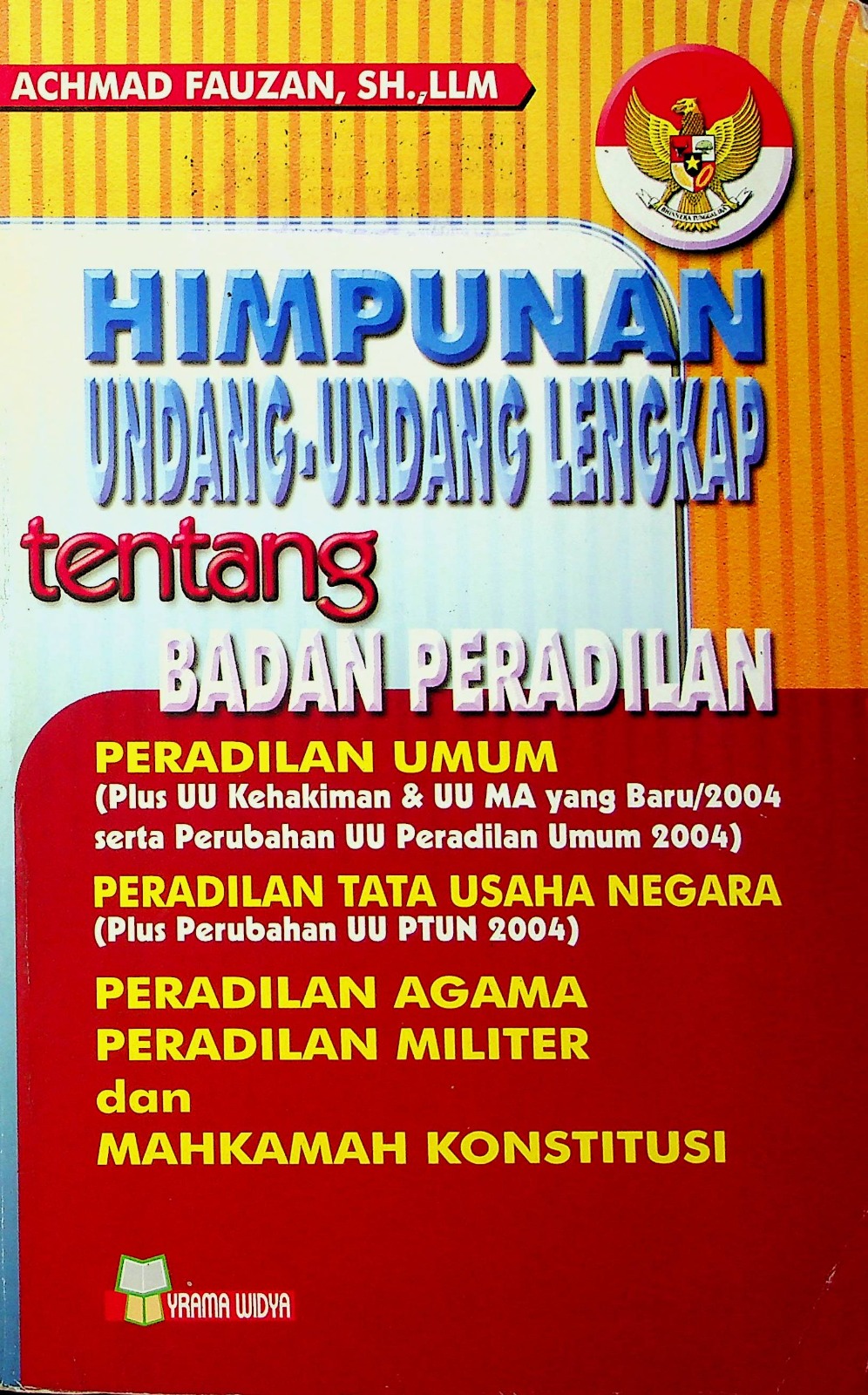 Cover Himpunan Undang-undang lengkap tentang badan peradilan / Achmad Fauzan, SH., L.L.M.