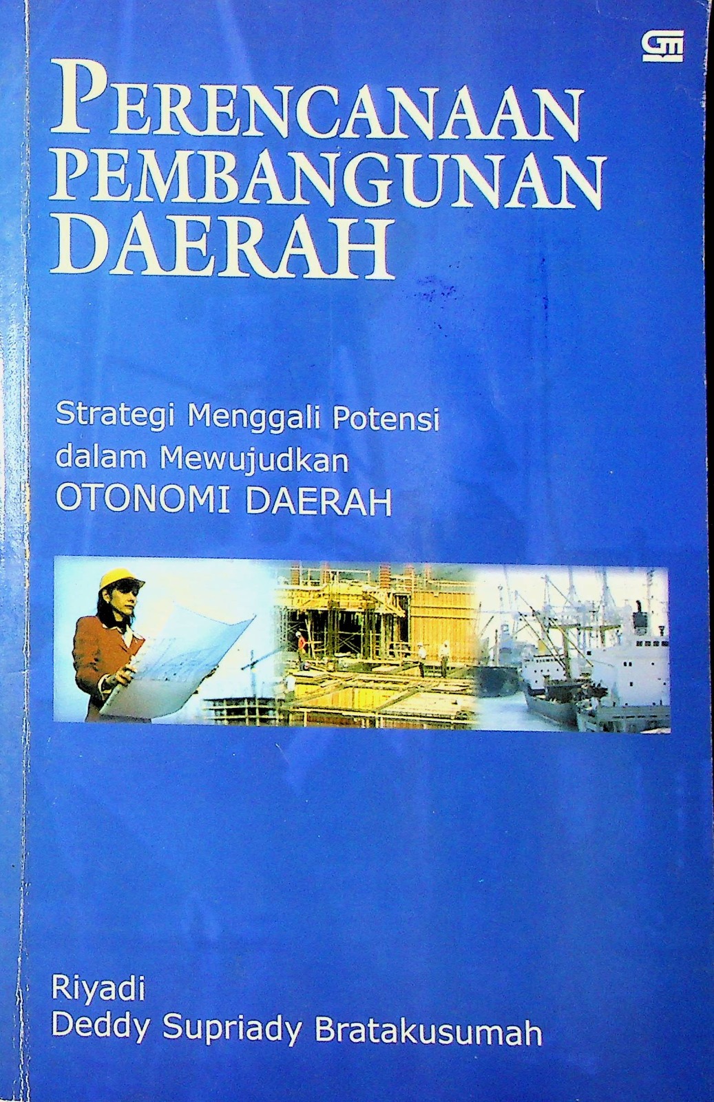 Cover Perencanaa pembangunan daerah :  strategi menggali potensii dalam mewujudkan otonomi daerah / Riyadi, Deddy Supriyady Bratakusumah