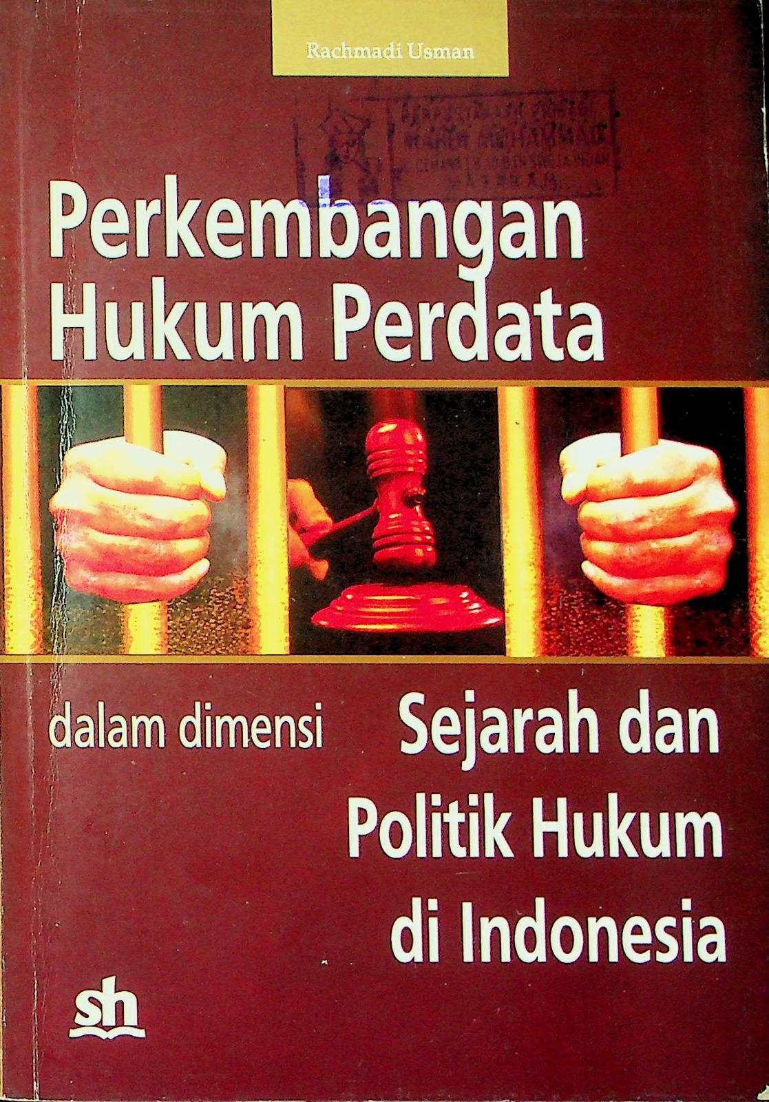 Cover Perkembangan hukum perdata dalam dimensi sejarah dan politik hukum di Indonesia / Rachmadi Usman