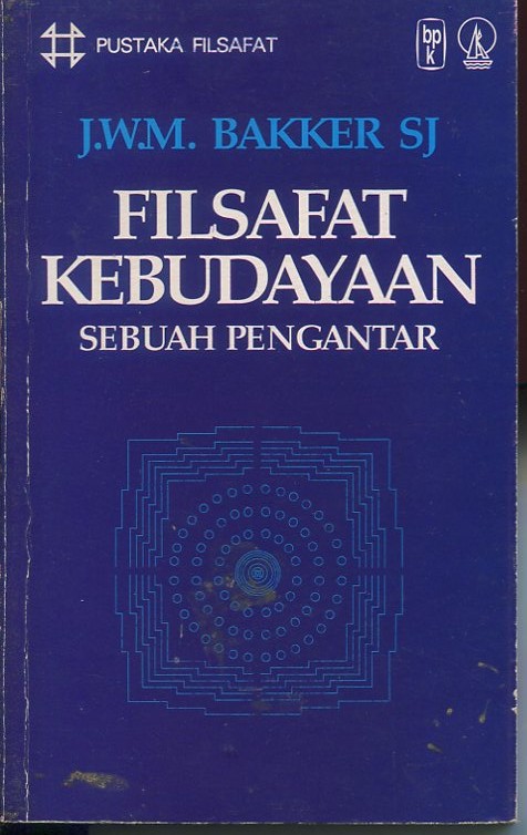 Cover Filsafat kebudayaan :  Sebuah Pengantar / J.W.M. Bakker SJ.