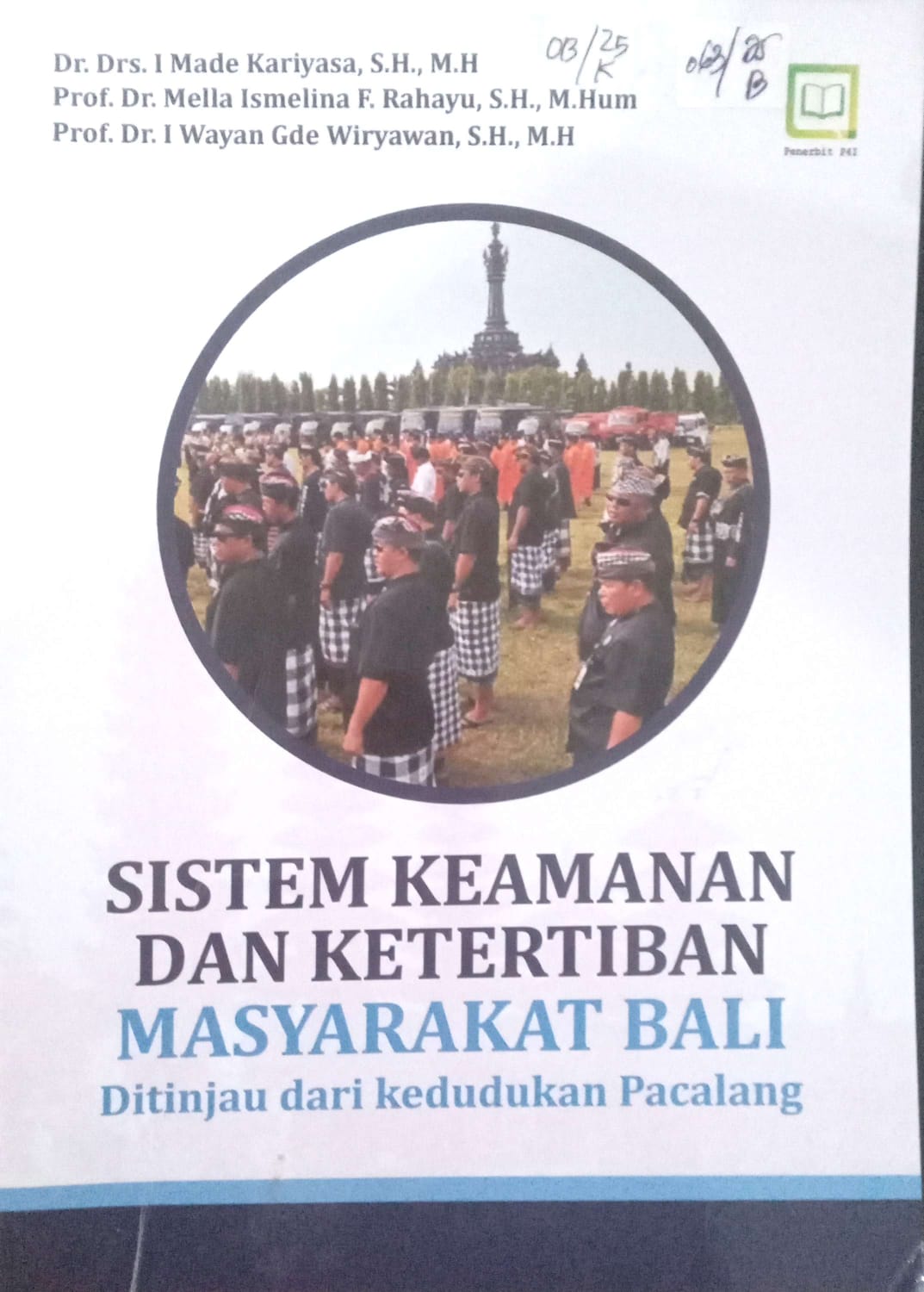 Cover Sistem Keamanan dan Ketertiban Masyarakat Bali Ditinjau dari kedudukan Pecalang /  Dr.. Drs. I Made Kariyasa, SH. MH.