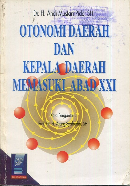 Cover Otonomi daerah dan kepala daerah memasuki abad xxi / Dr. Andi Mustari Pide., S.H