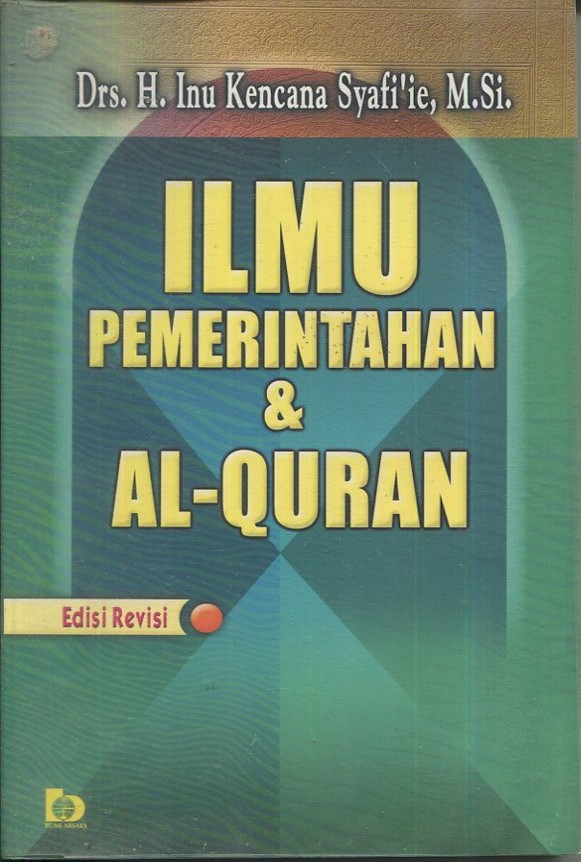 Cover Ilmu Pemerintahan & AlQuran / Drs. H. Inu Kencana Syafi'ie, M.Si.