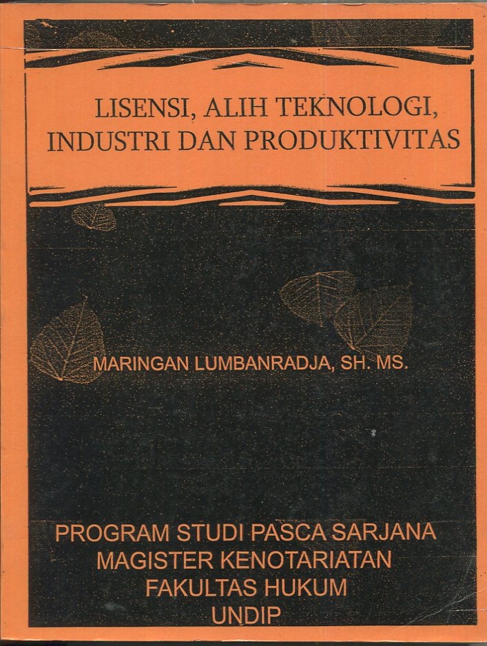 Cover Lisensi, alih teknologi, industri dan produktivitas / Maringan Lumbanradja, SH.MS.
