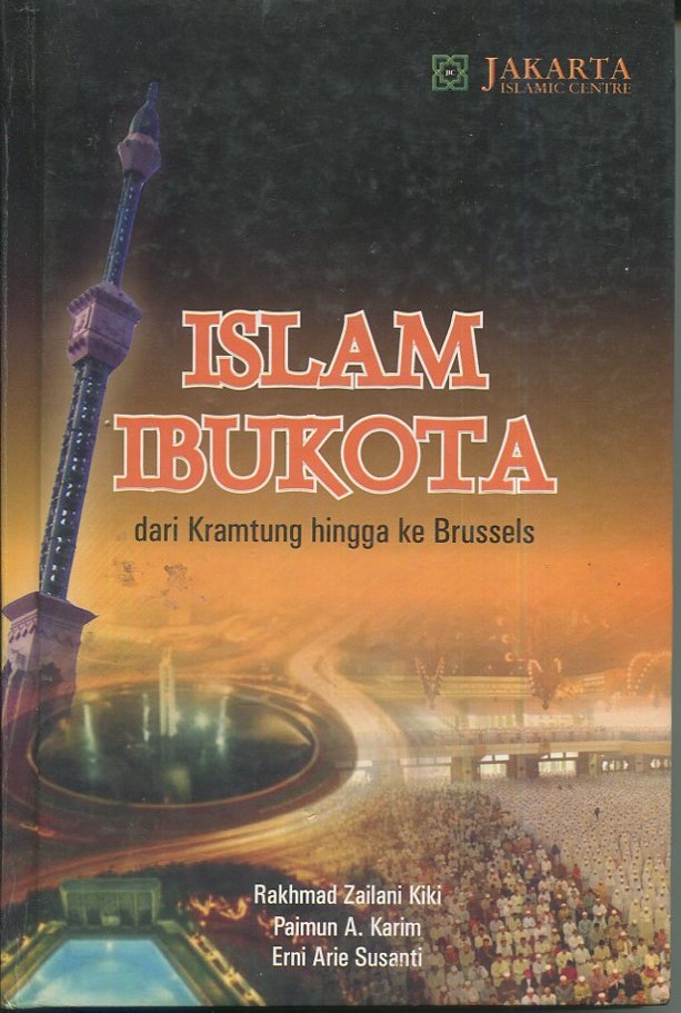 Cover Islam ibukota dari Kramtung hingga Brussels / Rakhmad Zailani Kiki