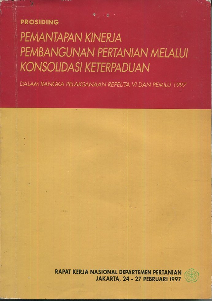 Cover Prosiding Pemantapan kinerja pembangunan pertanian melalui konsolidasi keterpaduan :  dalam rangka pelaksanaan repelita VI dan pemilu 1997