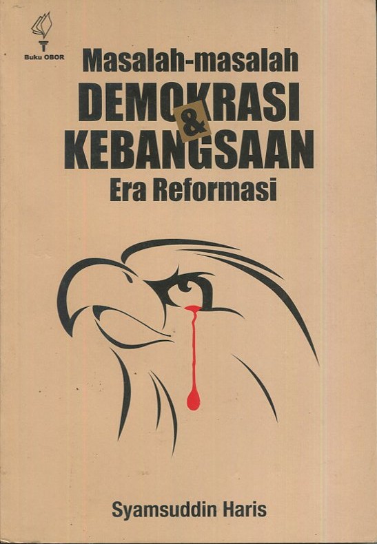 Cover Masalah-masalah demokrasi dan kebangsaan era reformasi / Syamsuddin Haris