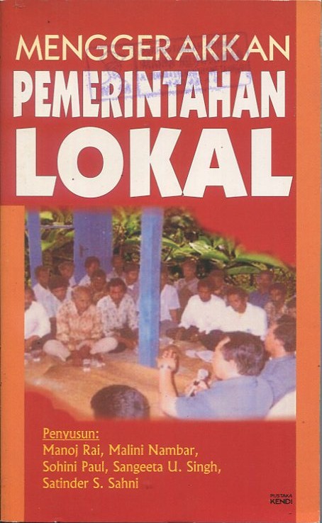 Cover Menggerakkan pemerintahan lokal / Manoj Rai, Malini Nambar, Sohini Paul, Sangeeta U, Singh Satinder S Sahni