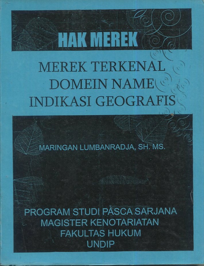 Cover Hak merek :  Merek terkenal domein name indikasi geografis / Maringan Lumbanradja, SH.MS.