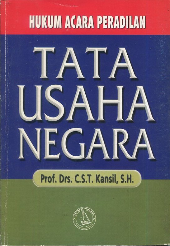 Cover Hukum acara peradilan tata usaha negara :  (berdasarkan Undang-undang nomor 5 tahun 1986) / Prof. Drs. C.S.T Kansil, S.H