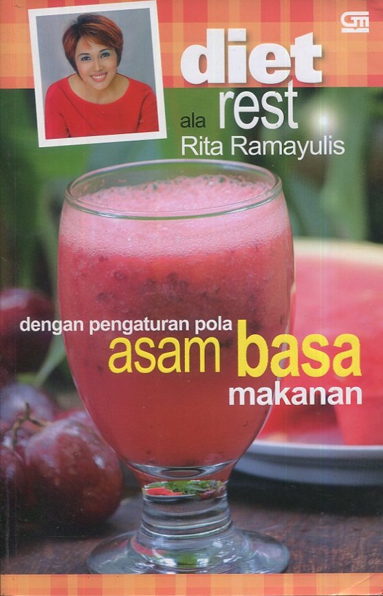 Cover Diet rest ala Rita Ramayulis dengan pengaturan pola asam basa makanan / Rita Ramayulis; editor, Intarina Hardiman