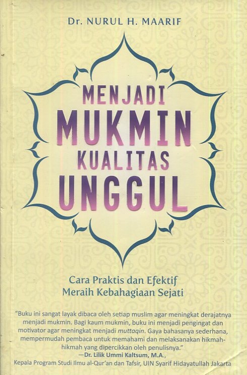 Cover Menjadi mukmin kualitas unggul / Dr. Nurul H. Maarif; editor, M. Iqbal Dawami; penyelia, Fajar Kurnianto