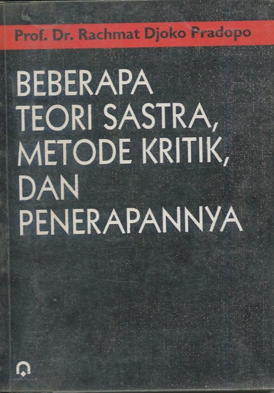 Cover Beberapa teori sastra, metode, kroitik, dan penerapannya / Prof. Dr. Rachmat Djoko Pradopo