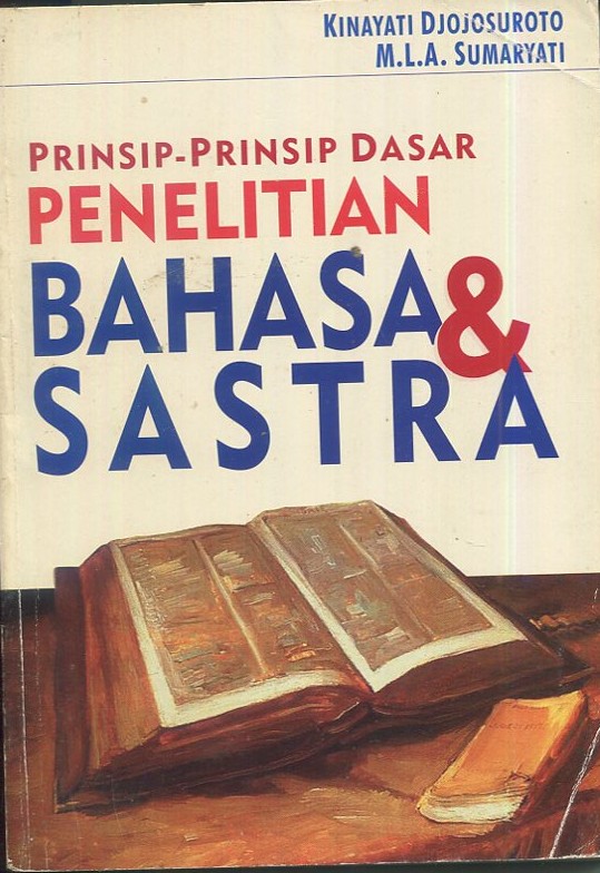 Cover Prinsip-prinsip dasar dalam penelitian bahasa dan sastra / Kinayati Djojosuroto, M.L.A. Sumaryati