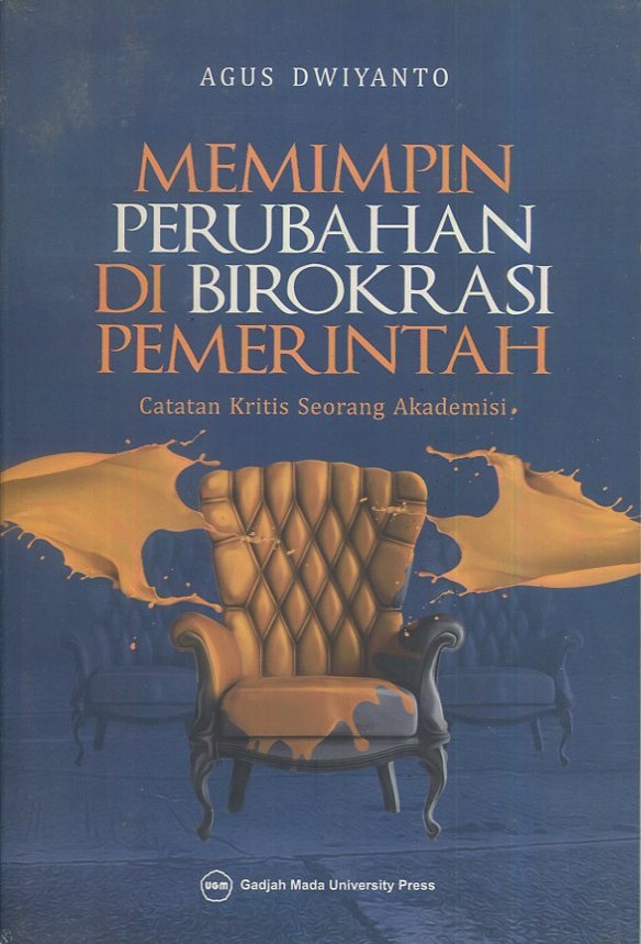 Cover Memimpin perubahan di birokrasi pemerintah / Agus Dwiyanto