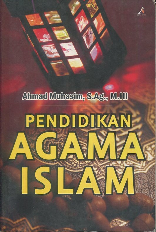 Cover Pendidikan Agama Islam / Ahmad Muhasim, S. Ag., M.HI