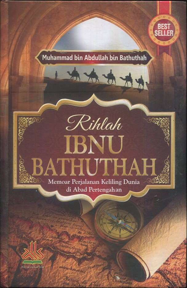 Cover Rihlah Ibnu Bathuthah :  Memoar perjalanan keliling dunia di Abad Pertengahan / Muhammad Bin Abdullah Bin Bathuthah