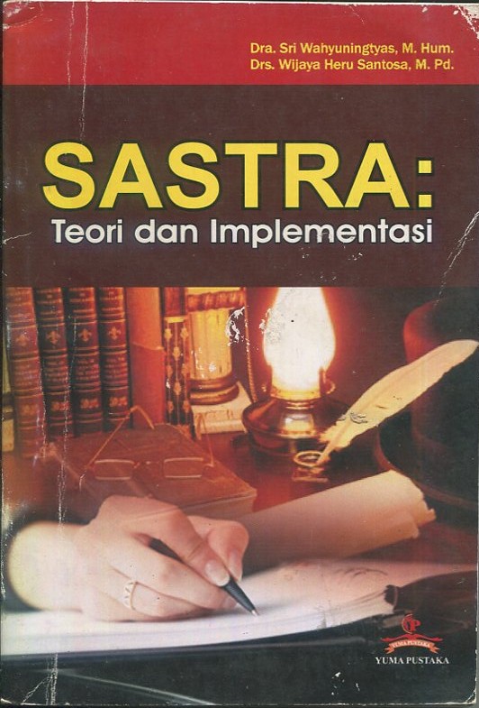 Cover Sastra :  Teori dan implementasinya / Sri Wahyuningsih, Wijaya Heru Santosa; editor, Muhammad Kavit