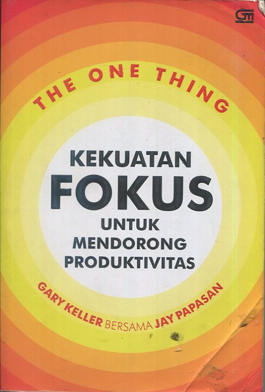 Cover The One Thing :  Kekuatan fokus untuk mendorong produktivitas / Gary Keller, Jay Papasan