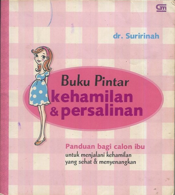 Cover Buku pintar kehamilan & persalinan :  Panduan bagi calon ibu untuk menjalani kehamilan yang sehat & menyenangkan / dr. Suririnah